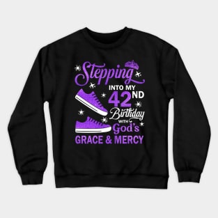 Stepping Into My 42nd Birthday With God's Grace & Mercy Bday Crewneck Sweatshirt